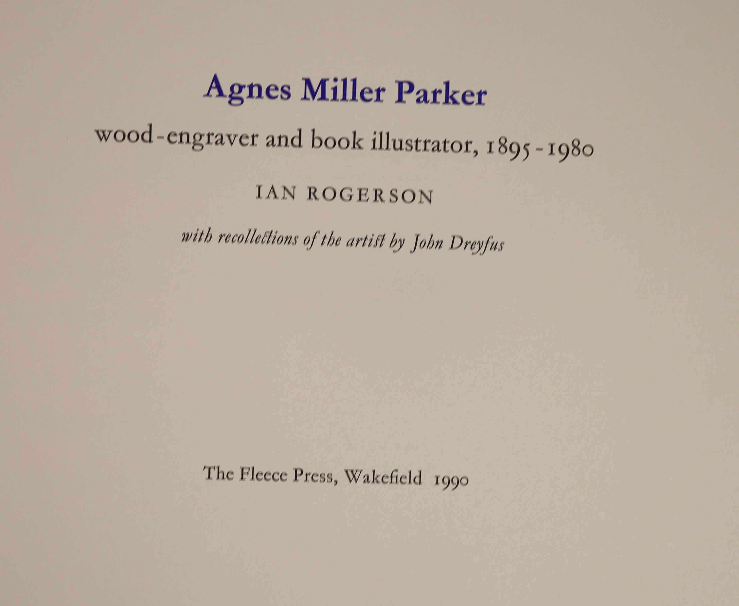 Rogerson, Ian - Agnes Miller Parker, wood engraver and book illustrator, 1895-1980, one of 300, original quarter cloth, with slip case, The Fleece Press, Wakefield, 1990
